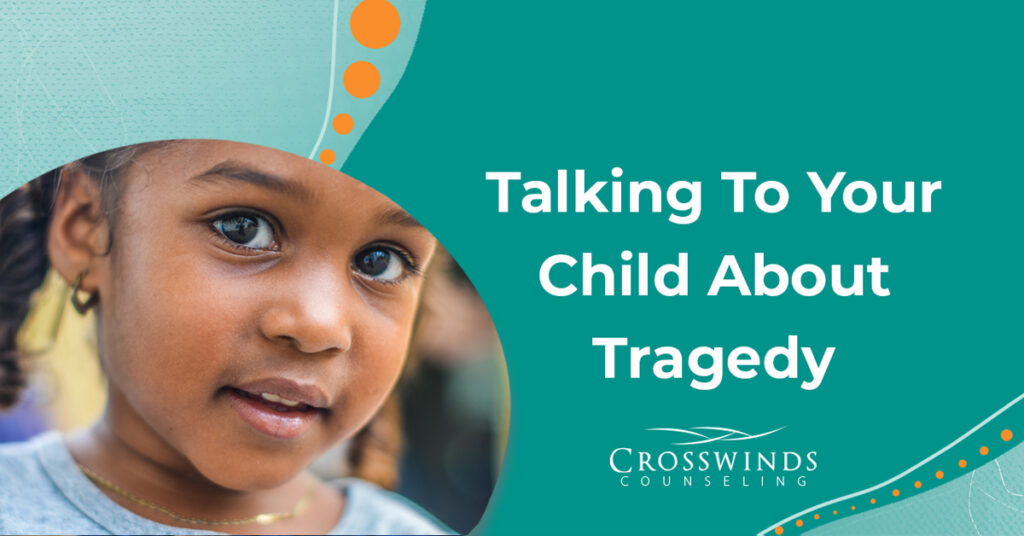 How Do I Talk To My Child About Tragedy