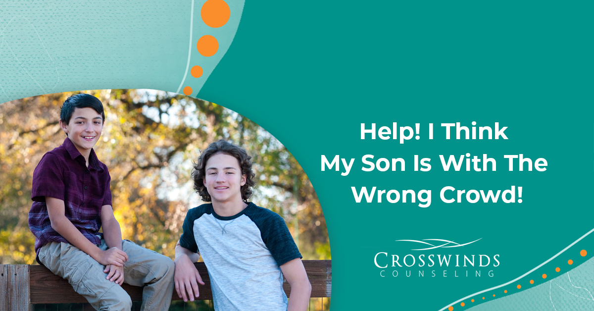 What To Do When You Think Your Son Is With The Wrong Crowd