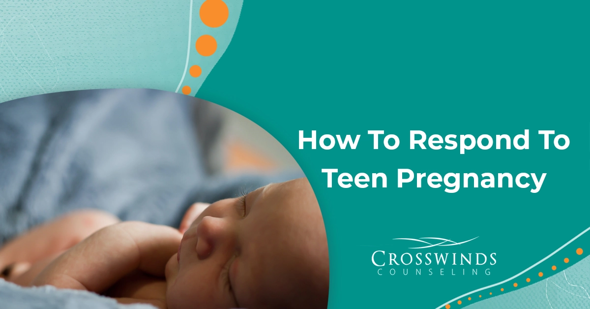 How To Respond To Teen Pregnancy