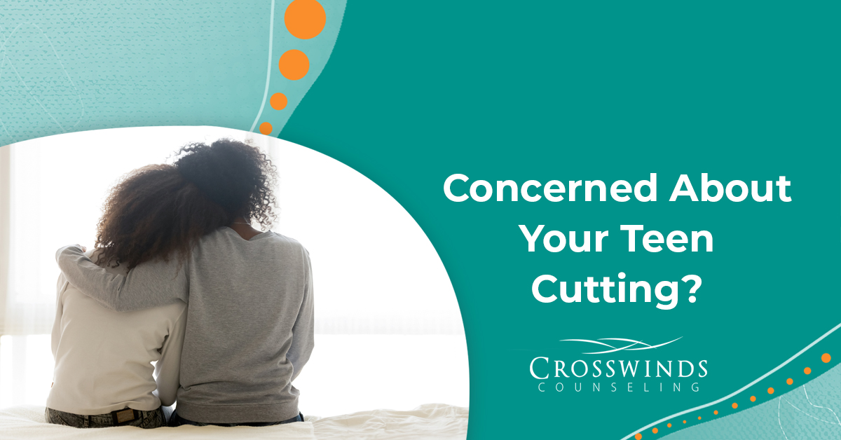 Concerned About Your Teen Cutting?