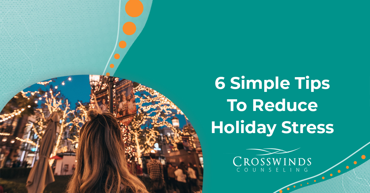 6 Tips To Reduce Holiday Stress