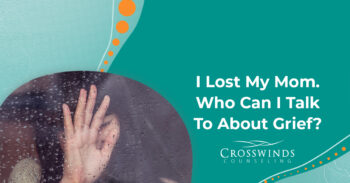 I Lost My Mom Who Can I Talk To About Grief