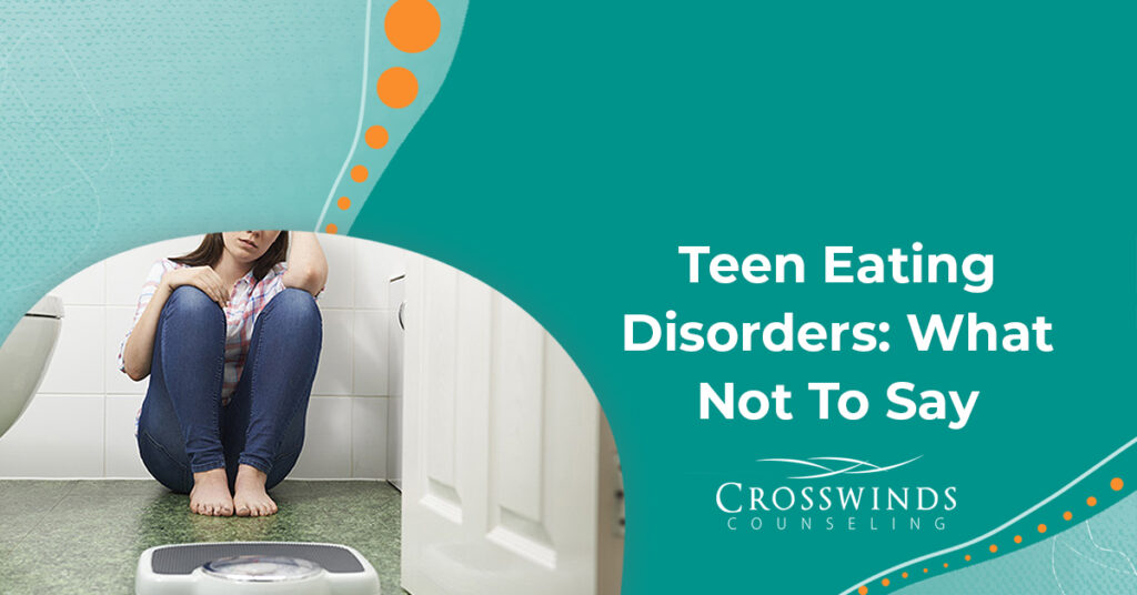Teen Eating Disorders - What Not To Say