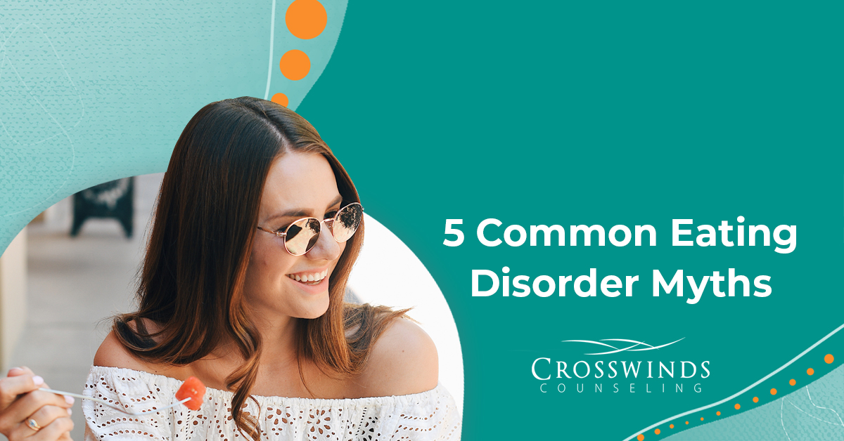 5 Common Eating Disorder Myths