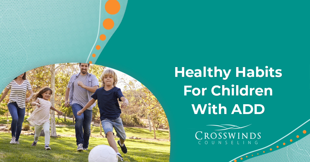 Healthy Habits For Kids With ADD