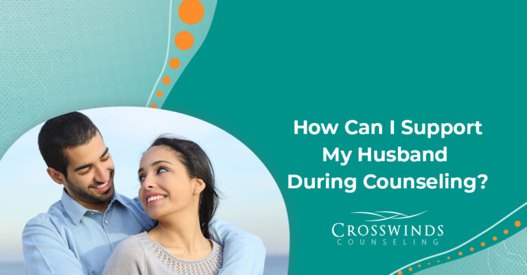 How Can I Support My Husband During Counseling