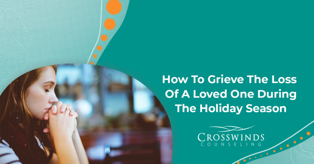 How To Grieve The Loss Of A Loved One This Holiday Season