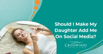 Should I Make My Daughter Add Me On Social Media
