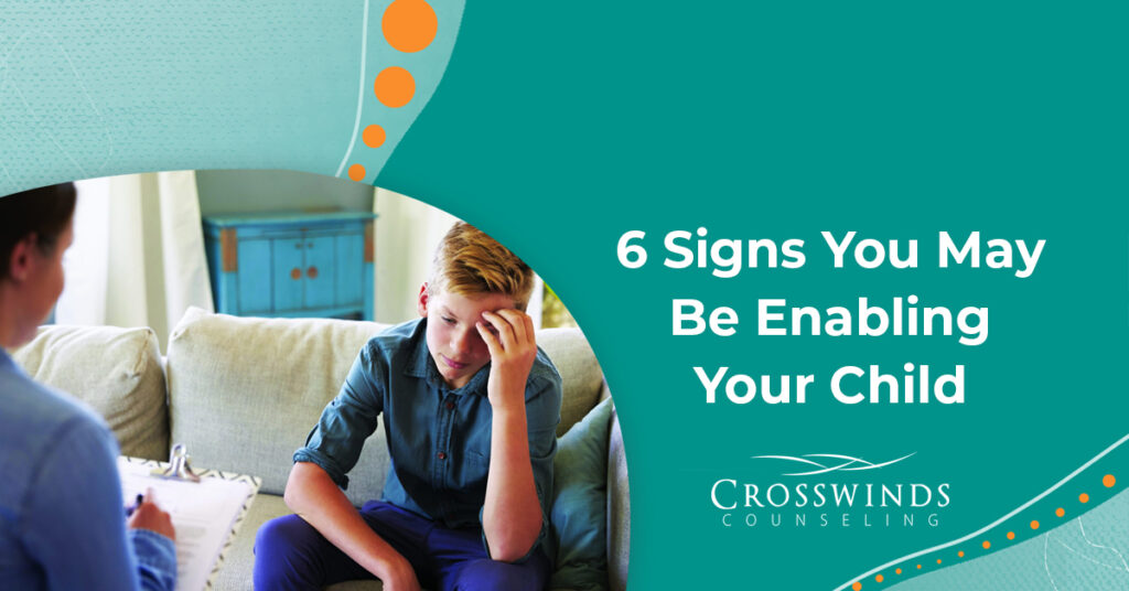 6 Signs You May Be Enabling Your Child