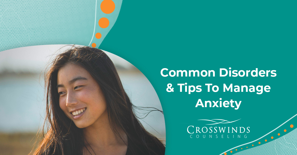 Common Disorders And Tips To Manage Anxiety