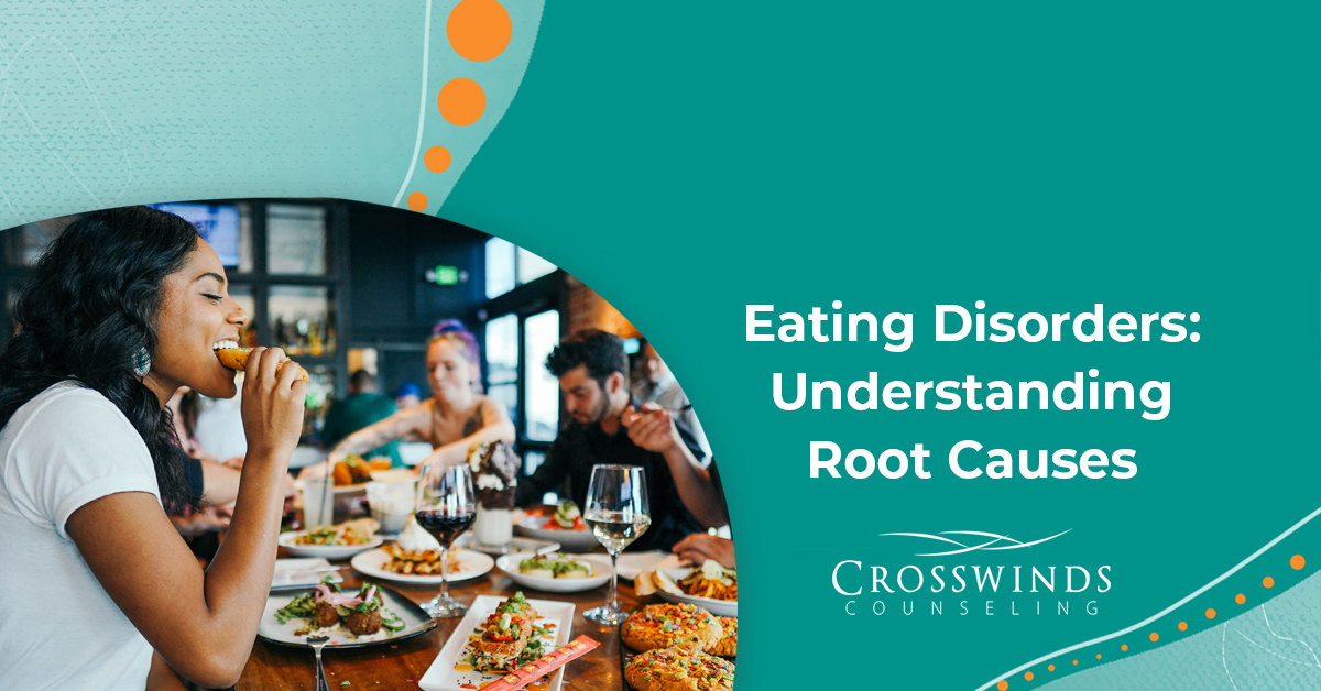 Eating Disorders: Understanding Root Causes