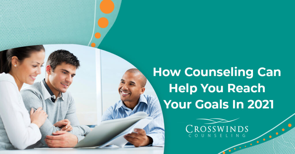How Counseling Can Help You Reach Your Goals In 2021