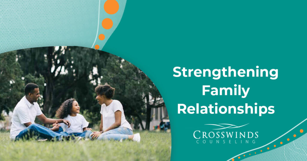 How To Strengthen Family Relationships
