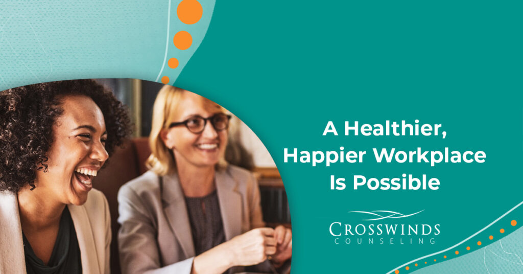 A Healthier Happier Workplace Is Possible