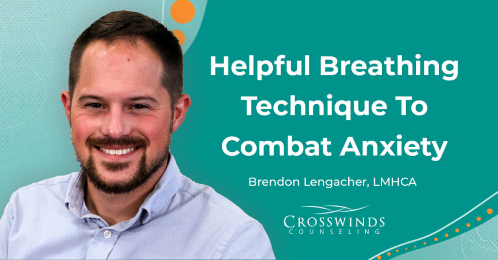 Brendon LMHCA Breathing Technique Combat Anxiety