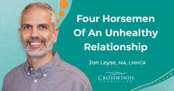 Four Horseman Of An Unhealthy Relationship Jon Leyse LMHCA