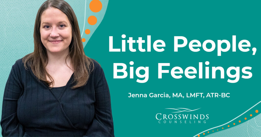 Little People Big Feelings With Child Counselor Jenna Garcia