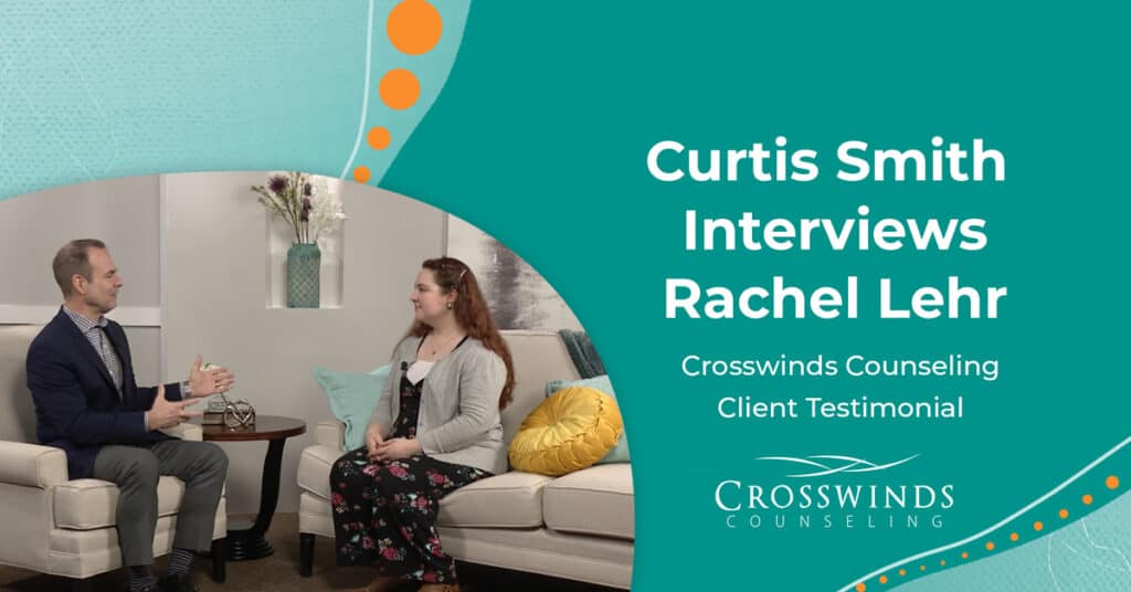 Curtis Interviews Rachel Lehr Crosswinds Client Testimonial