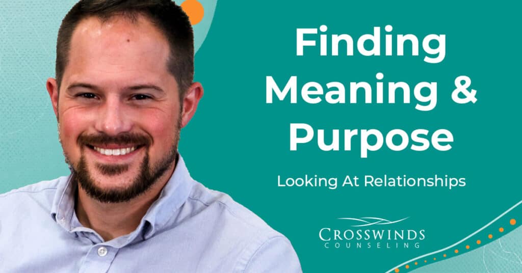 Finding Meaning & Purpose In Relationships With Brendon Lengacher, MA, LMHCA