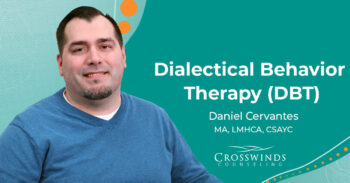 Crosswinds Counselor Daniel Cervantes Talks DBT