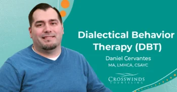 Crosswinds Counselor Daniel Cervantes Talks DBT
