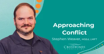 Approaching Conflict With Stephen Weaver, MSEd, LMFT
