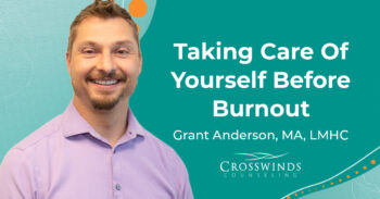 Grant Anderson LMHC Taking Care Of Yourself Before Facing Burnout