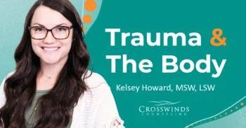 Trauma's Effect On The Body with Counselor Kelsey Howard