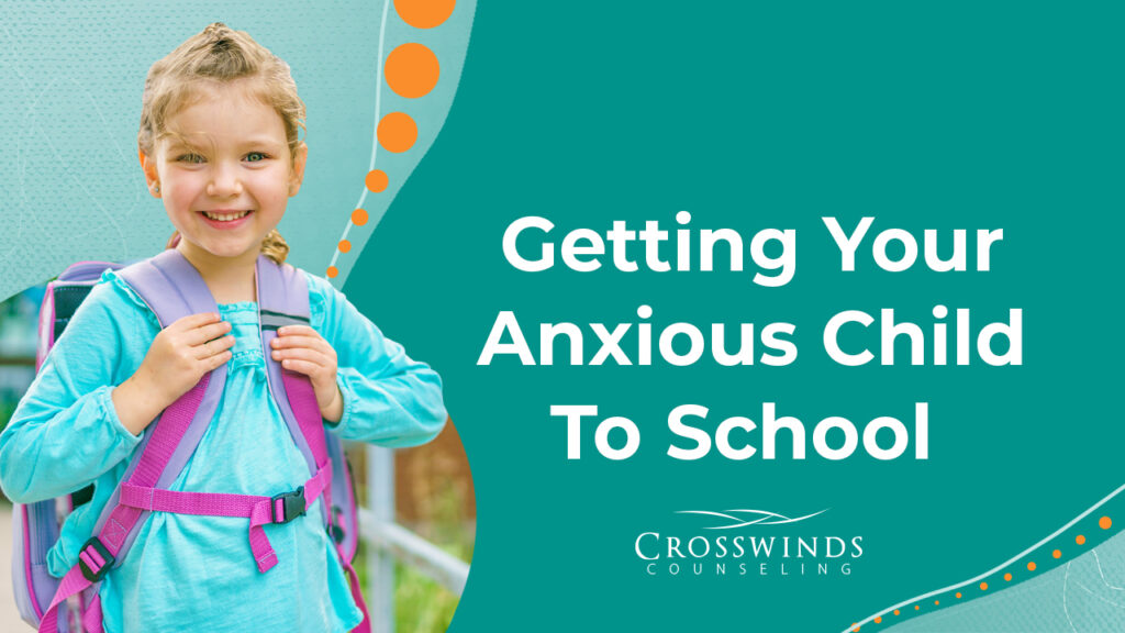 Getting Your Anxious Child To School