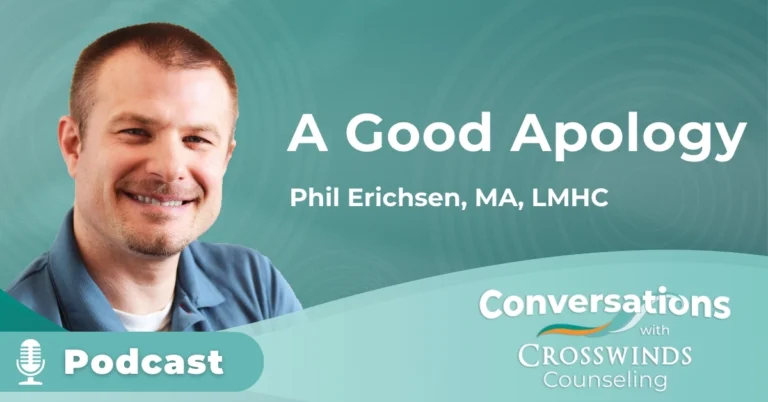 A Good Apology with Phil Erichsen MA LMHC