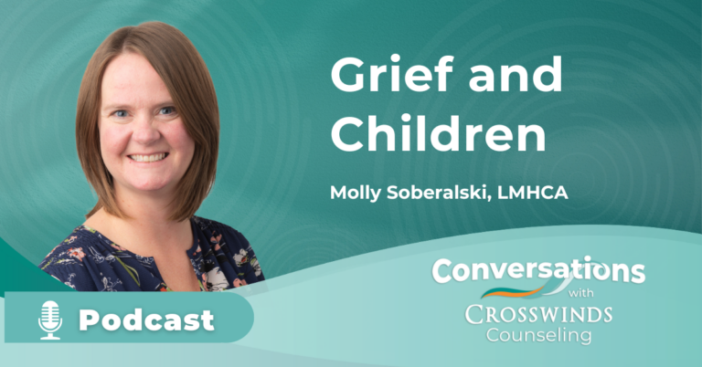 Grief And Children with Molly Soberalski LMHCA